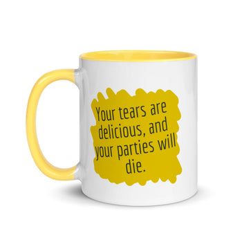 Your tears are Delicious and Your Parties will Die Mug with Color Inside - Proud Libertarian - Proud Libertarian