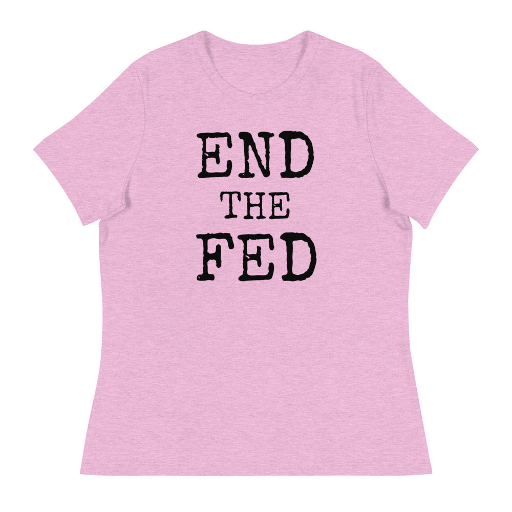 END THE FED Women's Relaxed T-Shirt - Proud Libertarian - Proud Libertarian