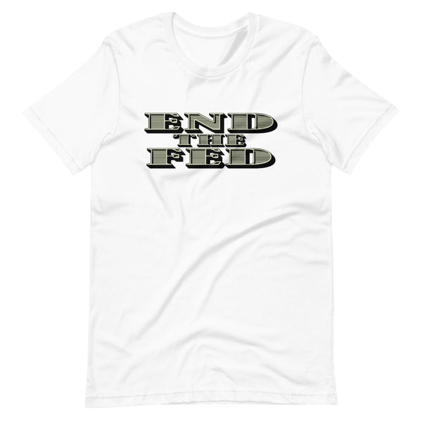 End The Fed Short-Sleeve Unisex T-Shirt - Proud Libertarian - Libertarian Frontier