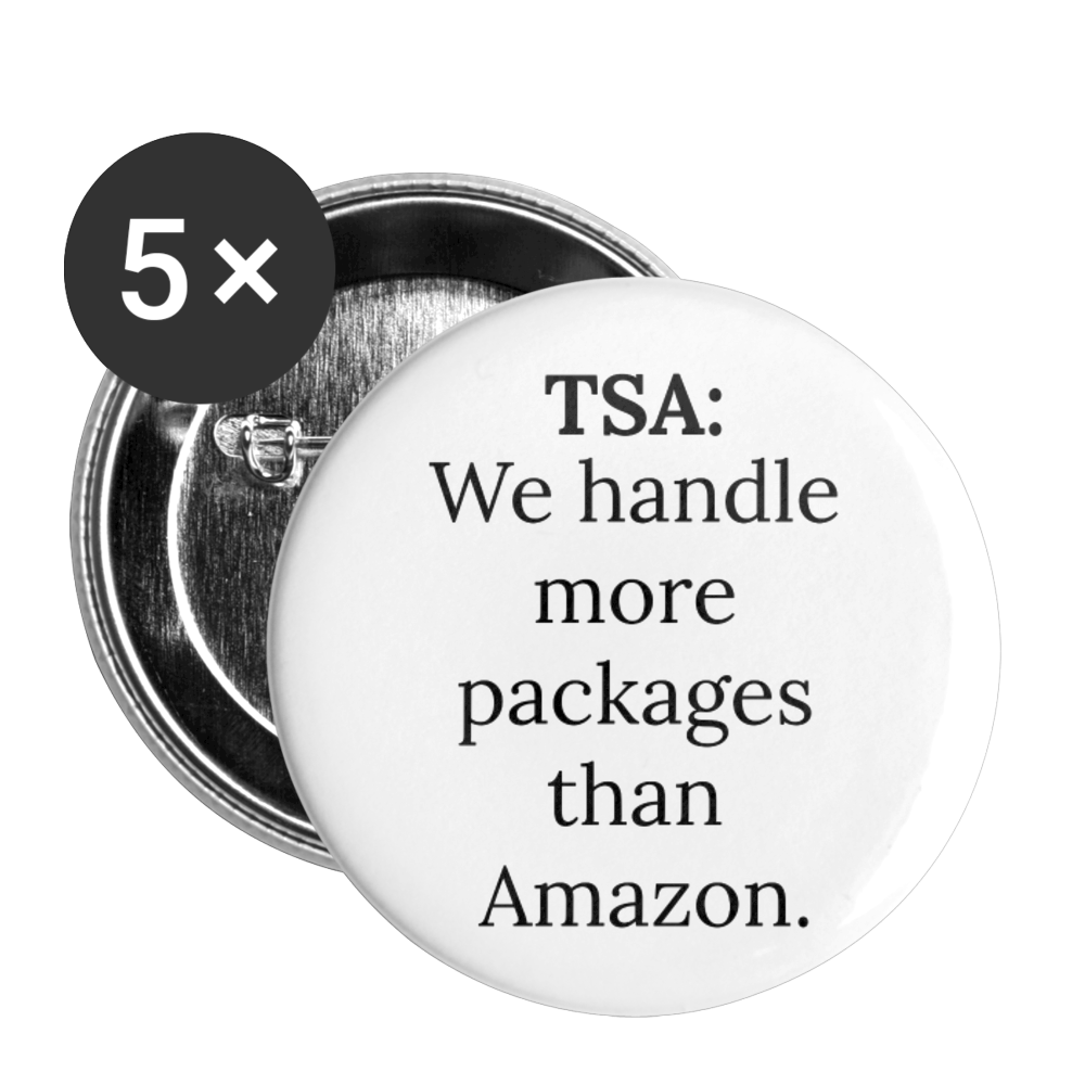 TSA: We handle more packages than Amazon Buttons large 2.2'' (5-pack) - Proud Libertarian - Proud Libertarian