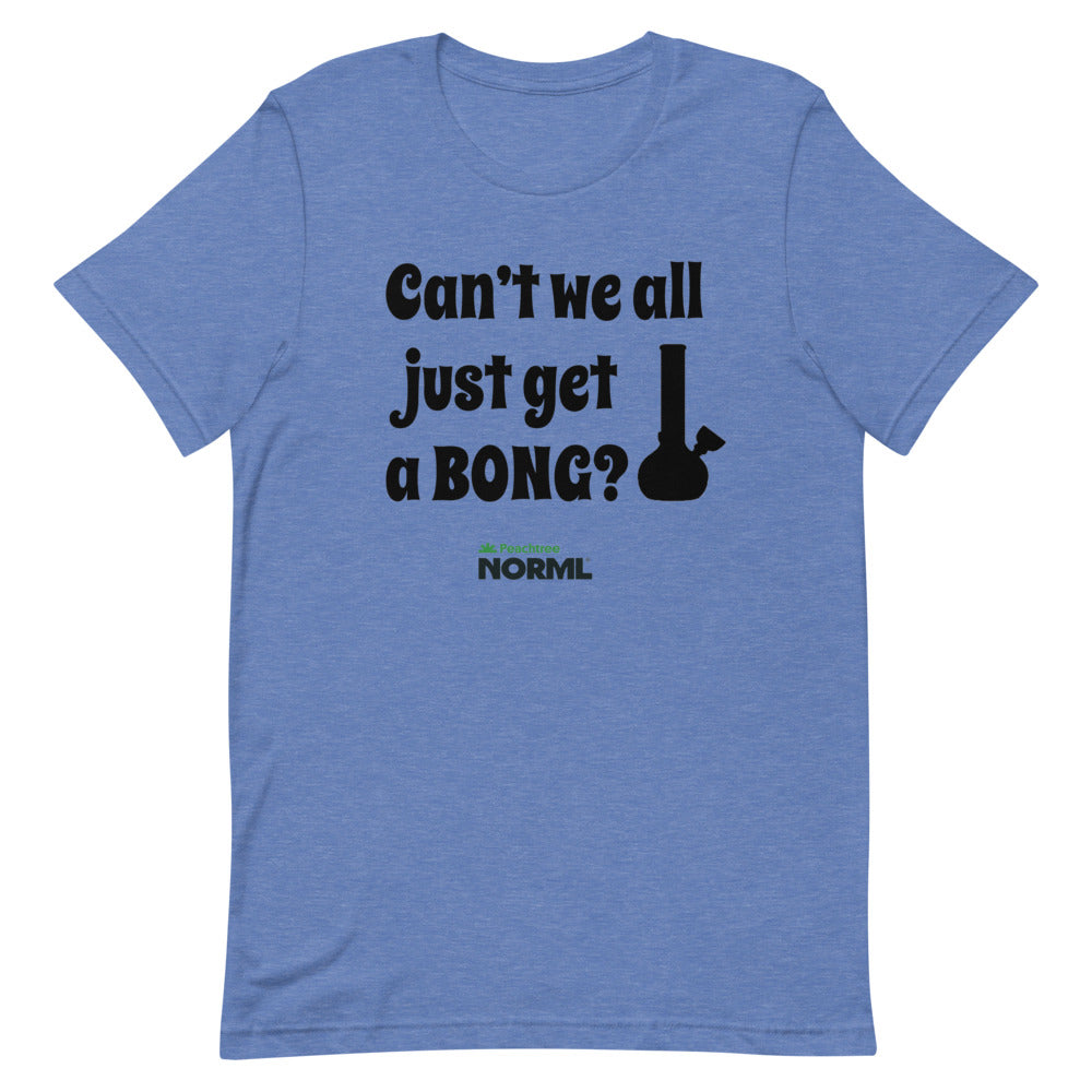 Can't we all just get a bong Short-Sleeve Unisex T-Shirt - Proud Libertarian - Peachtree NORML