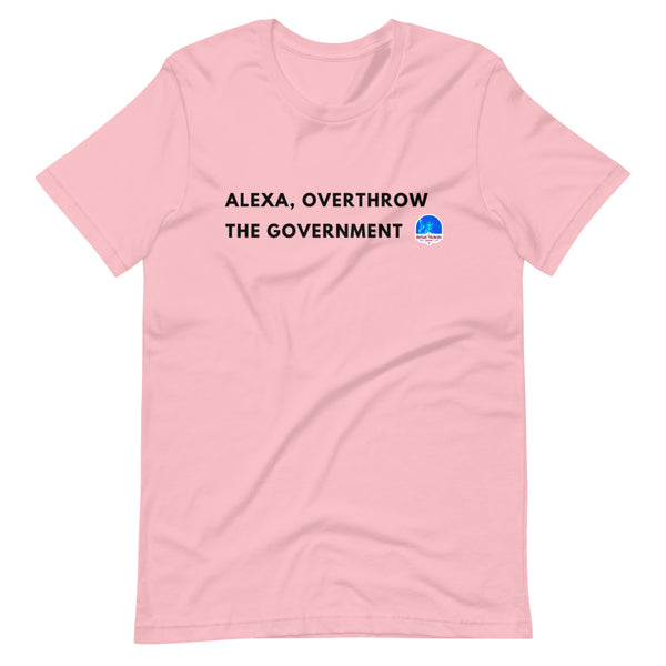 Alexa, Overthrow the Government Short-Sleeve Unisex T-Shirt - Proud Libertarian - The Brian Nichols Show