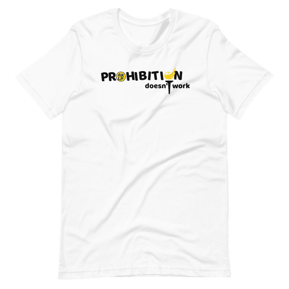 Prohibition Doesn't Work Alaska LP Short-Sleeve Unisex T-Shirt - Proud Libertarian - Alaska Libertarian Party