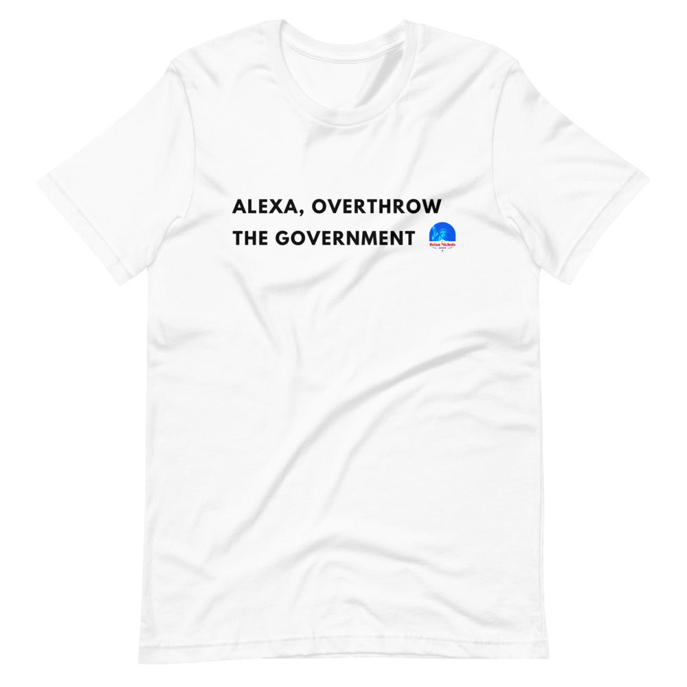 Alexa, Overthrow the Government Short-Sleeve Unisex T-Shirt - Proud Libertarian - The Brian Nichols Show