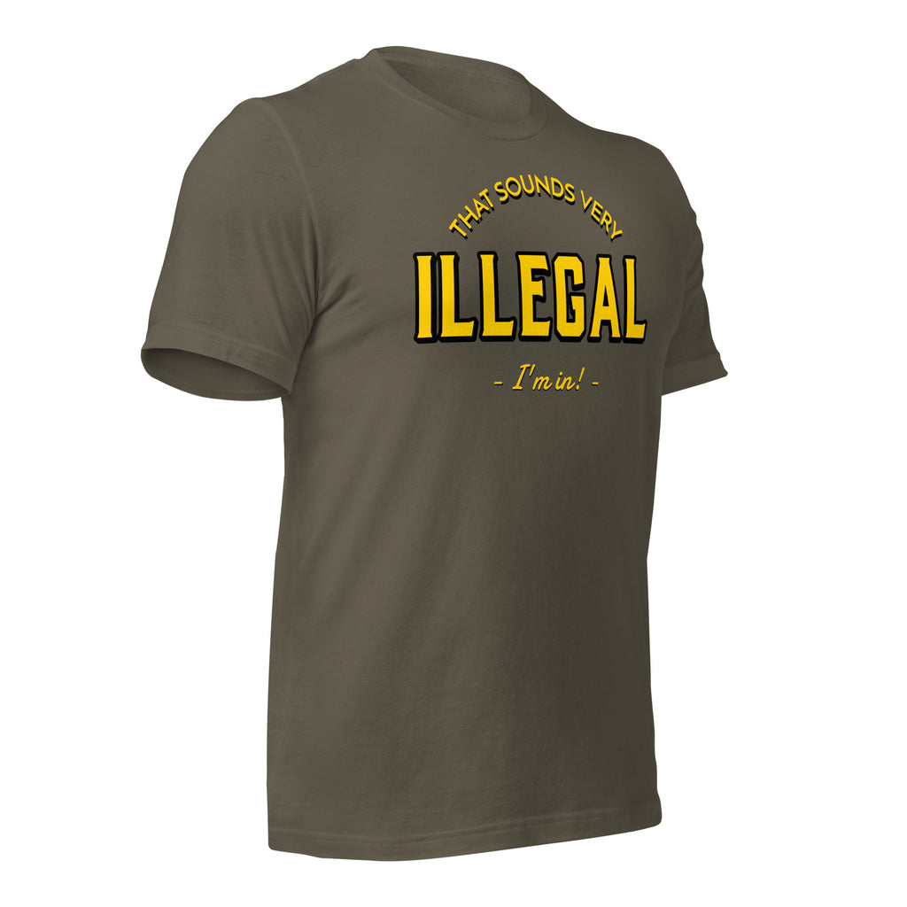 Illegal I'm In! Unisex t-shirt