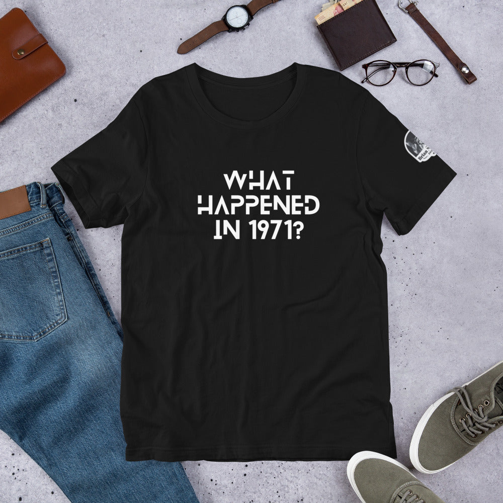 What Happened in 1971? Unisex t-shirt - Proud Libertarian - The Brian Nichols Show