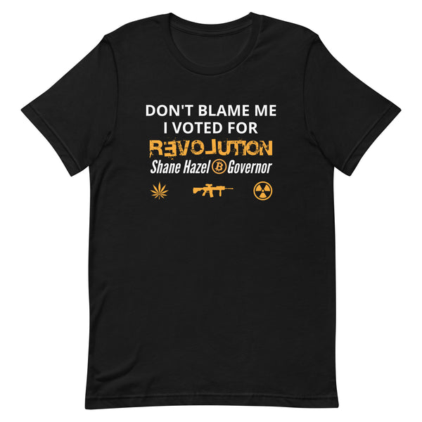 Don't Blame Me I Voted Shane Hazel - Proud Libertarian - Shane Hazel
