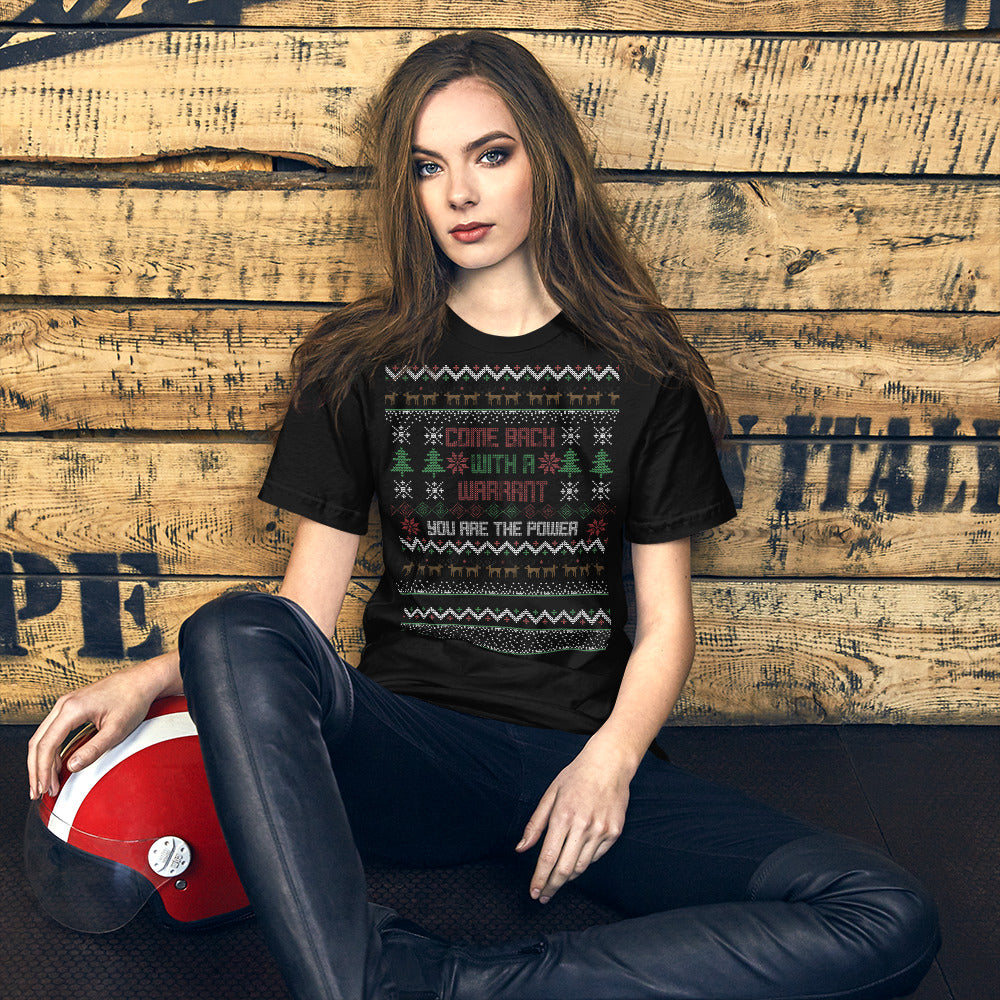 Come Back with a Warrant Ugly Christmas Unisex T-Shirt - Proud Libertarian - You Are the Power