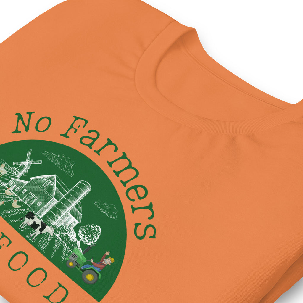 No Farmers no Food Unisex t-shirt - Proud Libertarian - The Brian Nichols Show