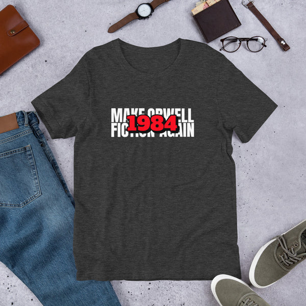 Make Orwell Fiction Again 1984 Short-Sleeve Unisex T-Shirt - Proud Libertarian - Proud Libertarian