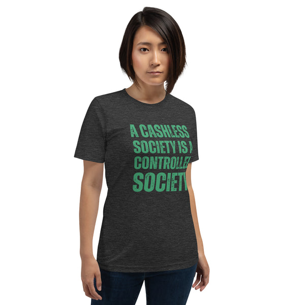 A Cashless Society is a Controlled Society Unisex t-shirt - Proud Libertarian - NewStoics