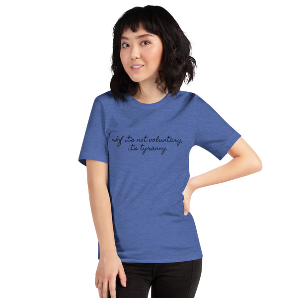 If it's not Voluntary, it's Tyranny Short-Sleeve Unisex T-Shirt - Proud Libertarian - NewStoics