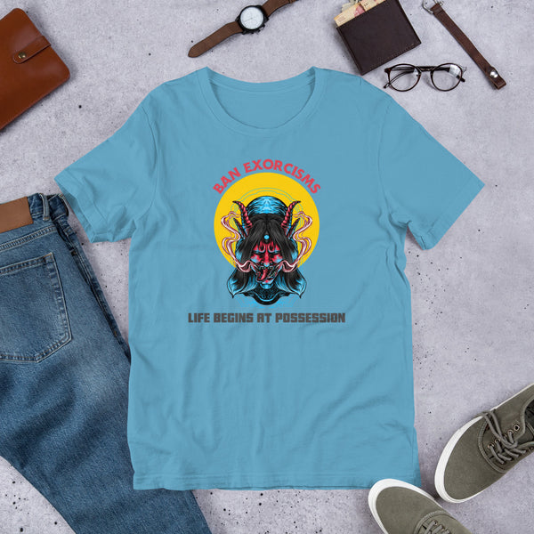 Ban Exorcisms - Life begins at Possession Unisex t-shirt - Proud Libertarian - Not a Real Libertarian Podcast