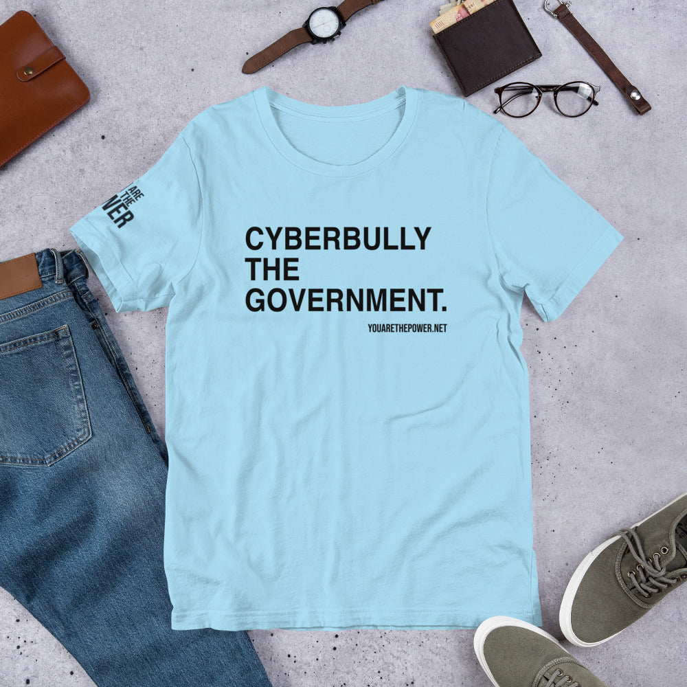 Cyberbully the Government Unisex t-shirt