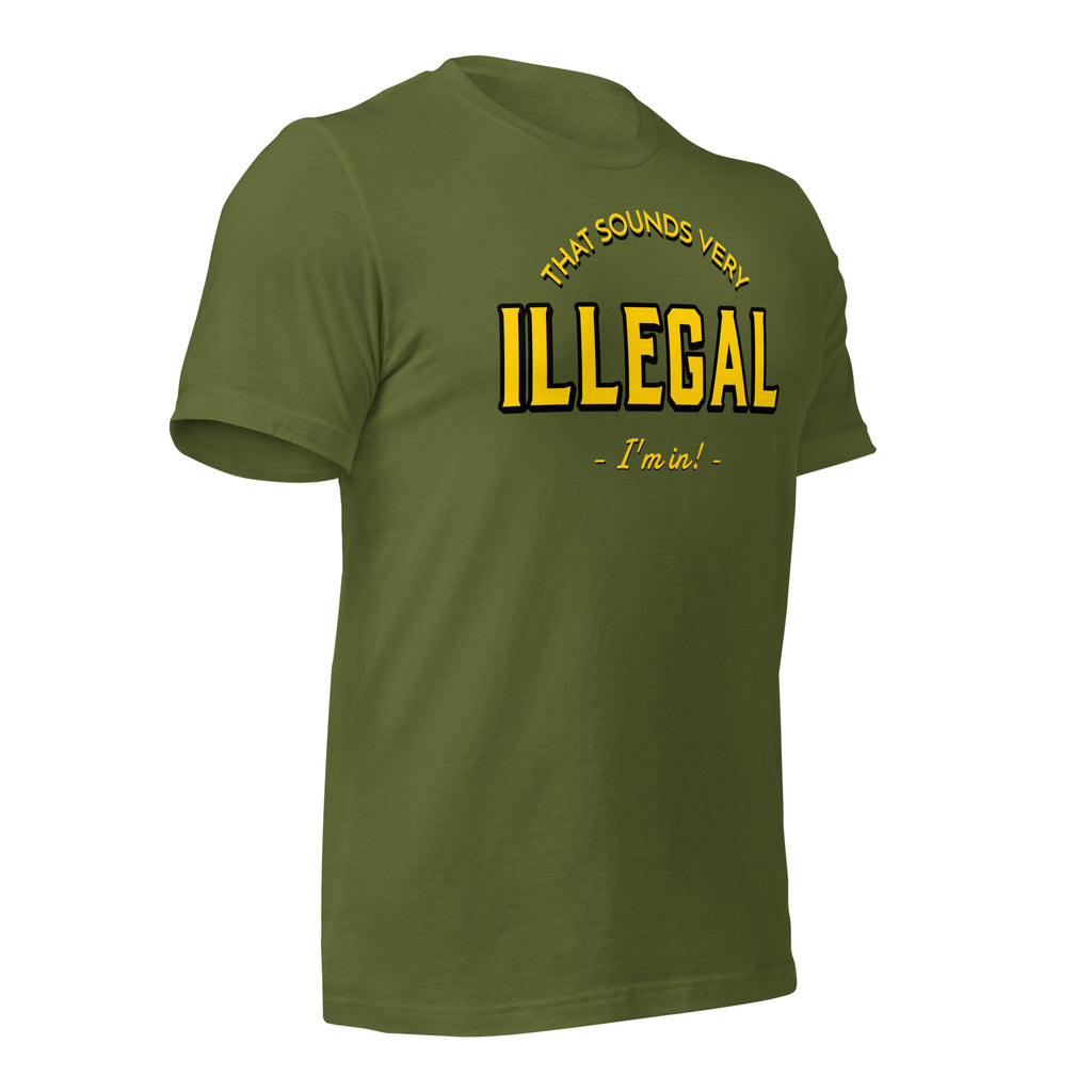 Illegal I'm In! Unisex t-shirt