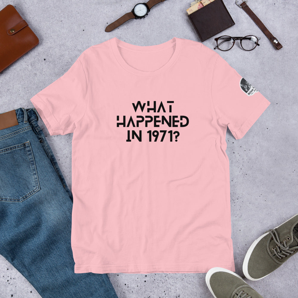 What Happened in 1971? Unisex t-shirt - Proud Libertarian - The Brian Nichols Show