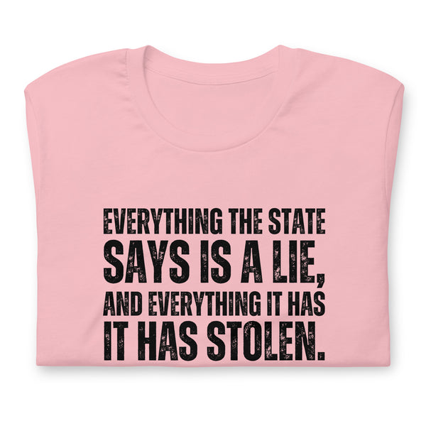 Everything the State says is a Lie, and Everything it has it has Stolen Unisex t-shirt - Proud Libertarian - NewStoics