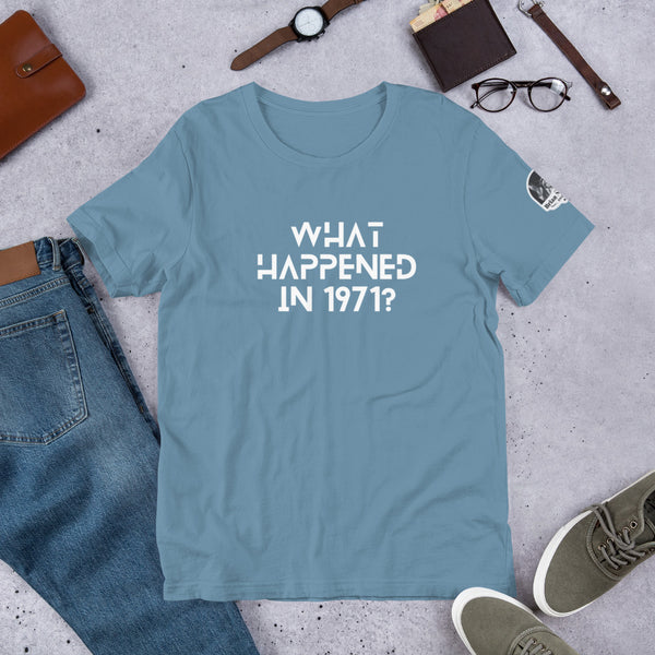 What Happened in 1971? Unisex t-shirt - Proud Libertarian - The Brian Nichols Show