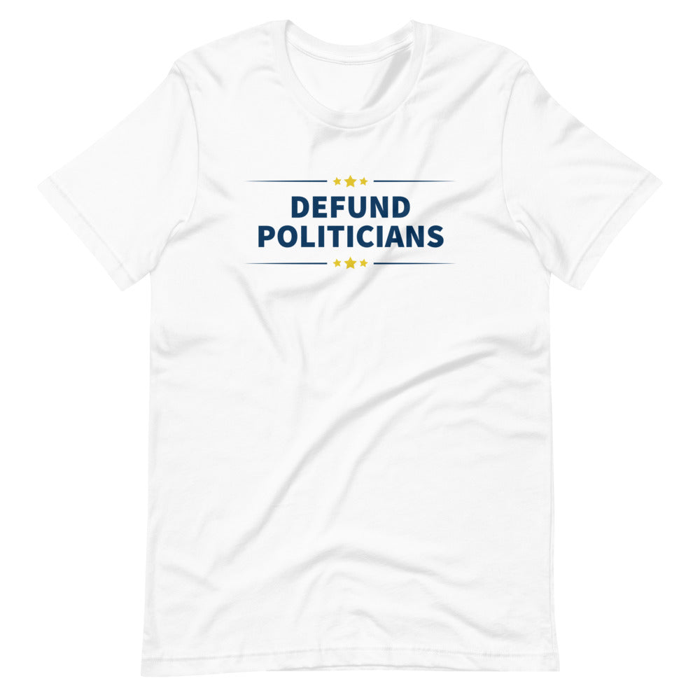 Defund Politicians (Liberty Live) Short-sleeve unisex t-shirt - Proud Libertarian - Liberty Live!