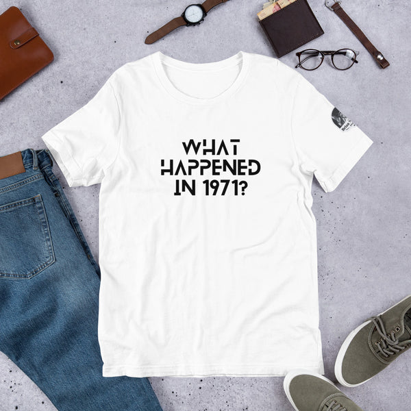 What Happened in 1971? Unisex t-shirt - Proud Libertarian - The Brian Nichols Show