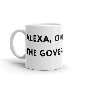 Alexa, Overthrow the Government White glossy mug - Proud Libertarian - The Brian Nichols Show