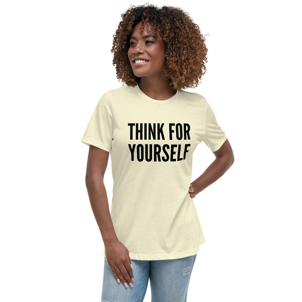 Think for Yourself Women's Relaxed T-Shirt - Proud Libertarian - NewStoics