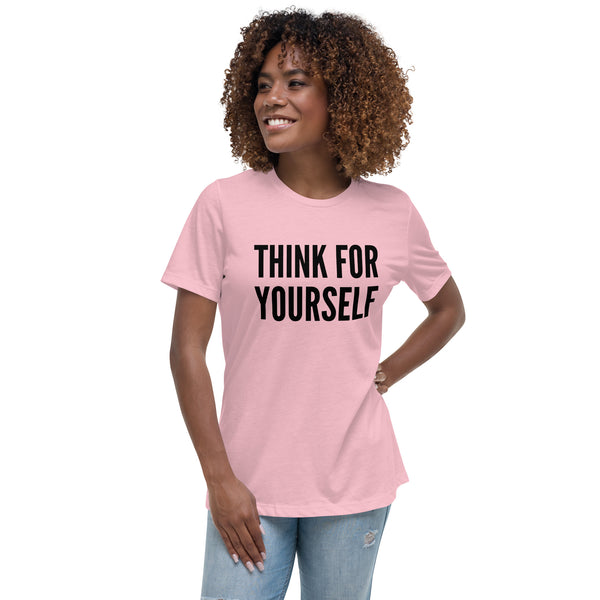 Think for Yourself Women's Relaxed T-Shirt - Proud Libertarian - NewStoics