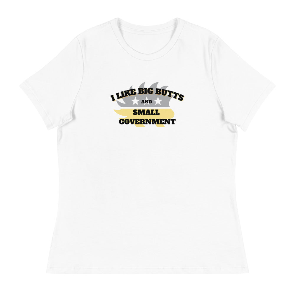 I Like Big Butts and Small Government Women's Relaxed T-Shirt - Proud Libertarian - Alaska Libertarian Party